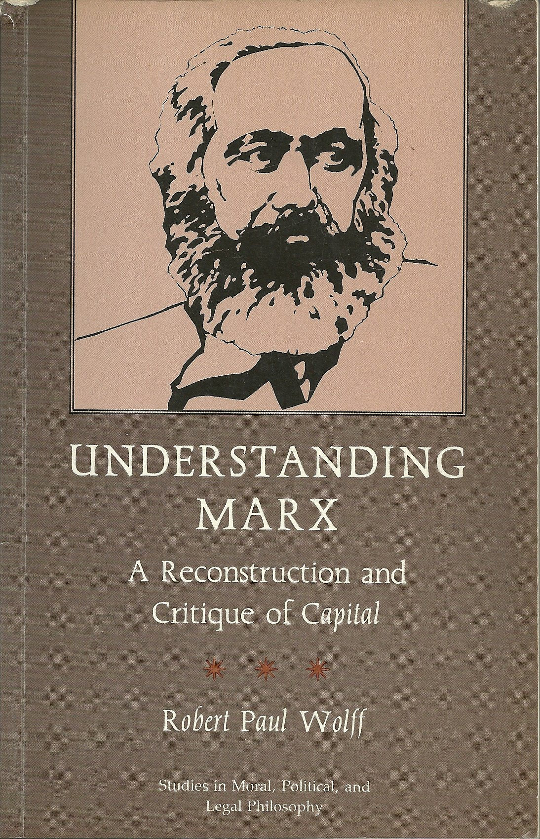 Understanding Marx: A Reconstruction and Critique of Capital (Studies in Moral, Political, and Legal Philosophy) Social Sciences