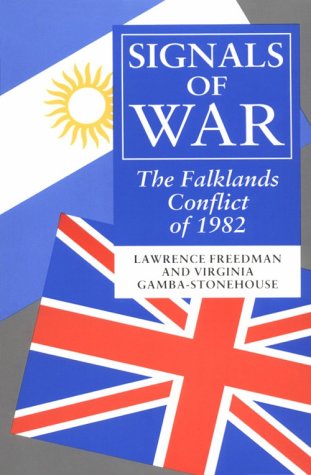 Signals of War: The Falklands Conflict of 1982 Politics & History