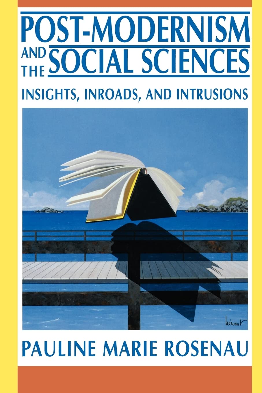 Post-Modernism and the Social Sciences: Insights, Inroads, and Intrusions Philosophy