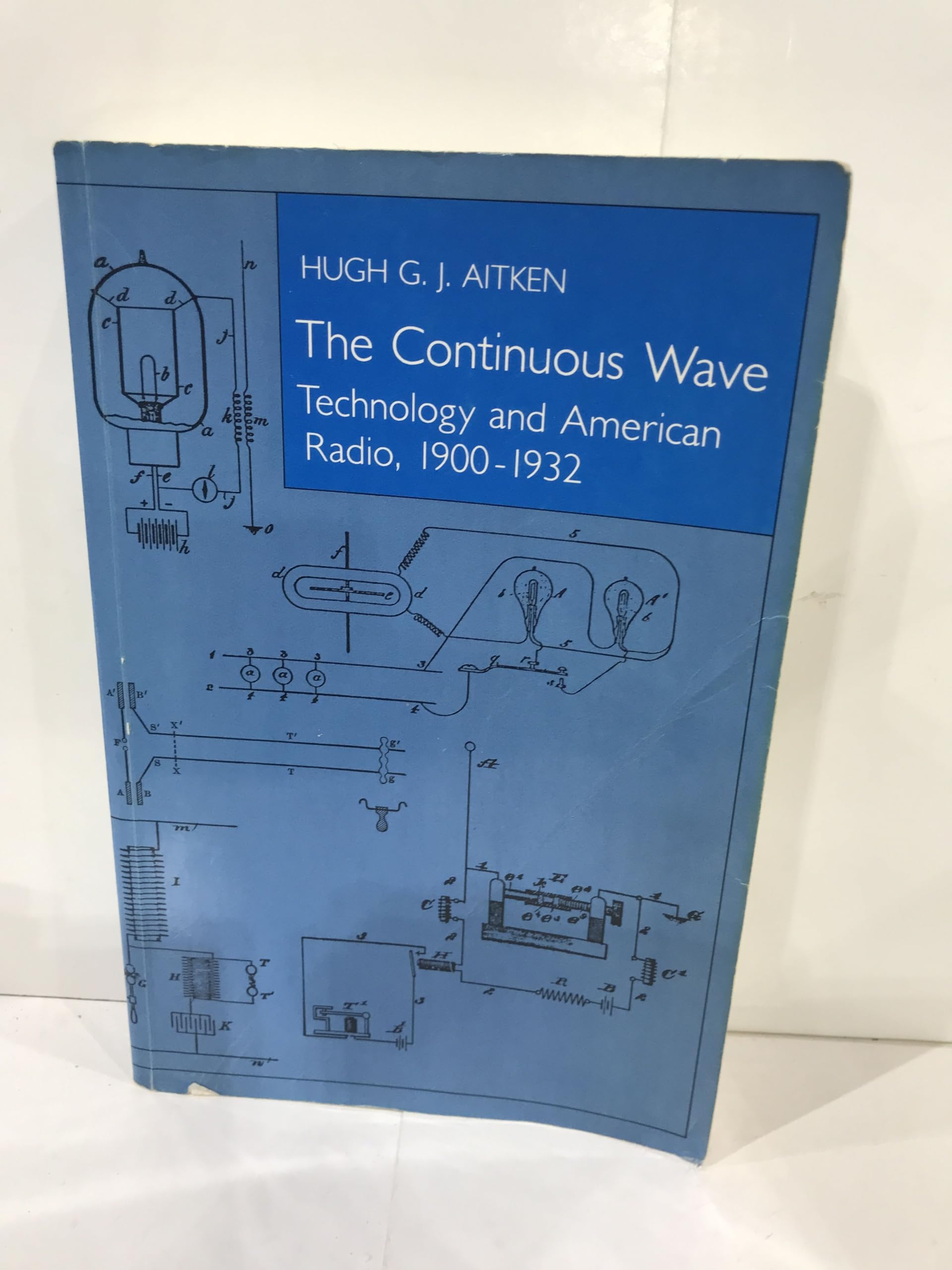 The Continuous Wave: Technology and American Radio, 1900-1932 book