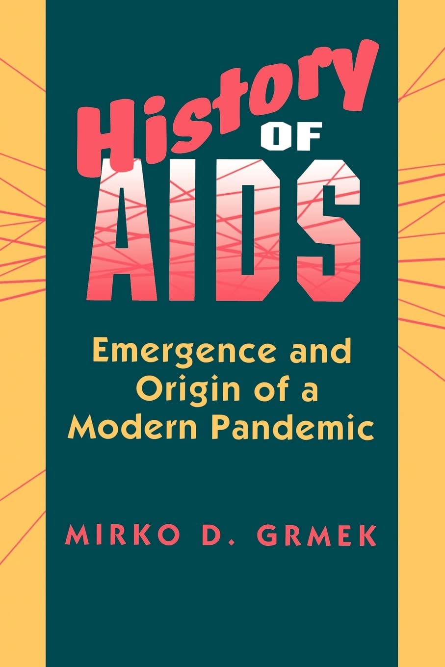 History of AIDS: Emergence and Origin of a Modern Pandemic Medicine