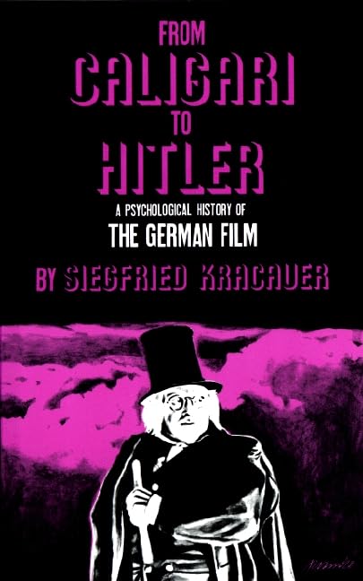 From Caligari to Hitler: A Psychological History of the German Film Film, Art & Culture