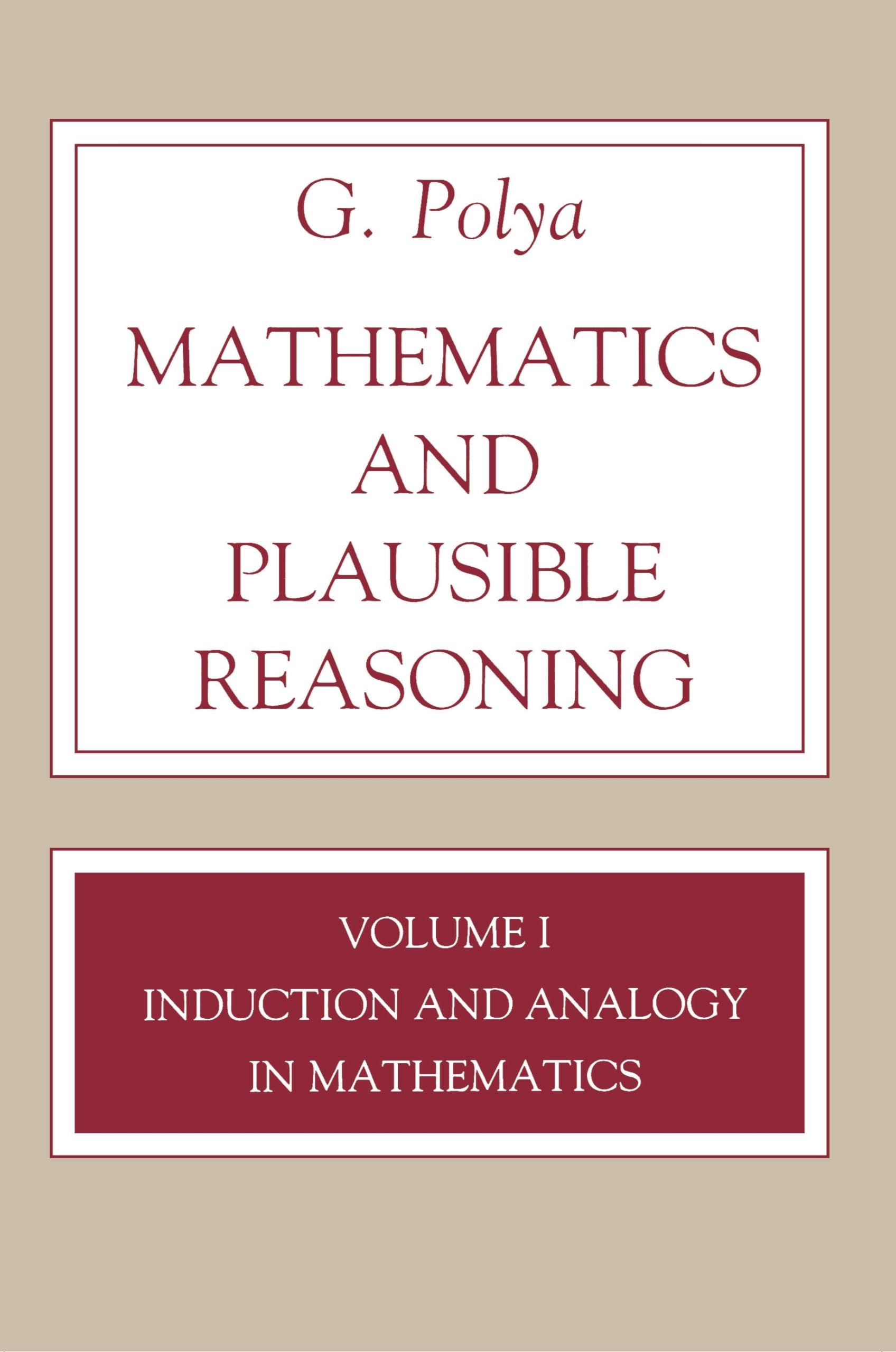 Mathematics and Plausible Reasoning, Volume 1: Induction and Analogy in Mathematics (Princeton Paperback, Band 1) Computer Science