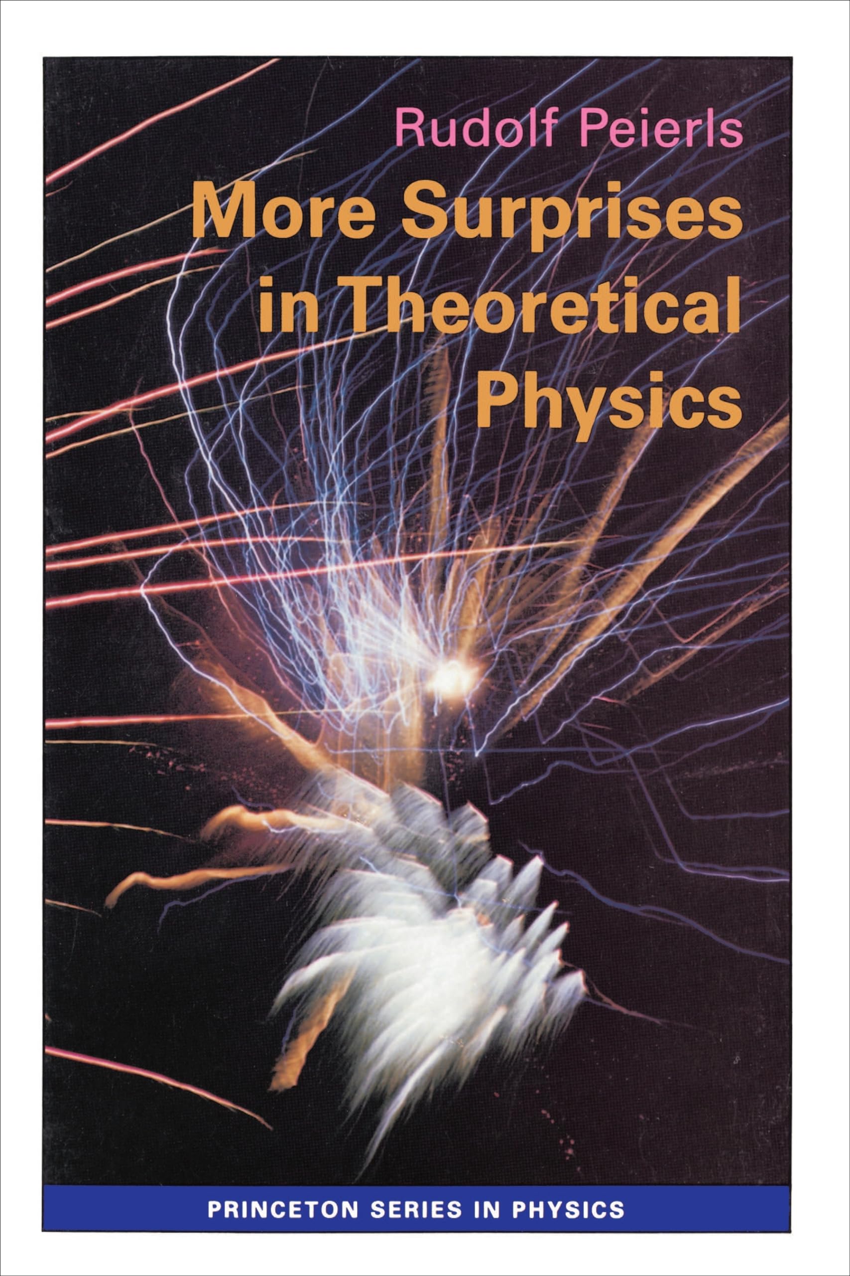 More Surprises in Theoretical Physics (Princeton Series in Physics) Natural Sciences