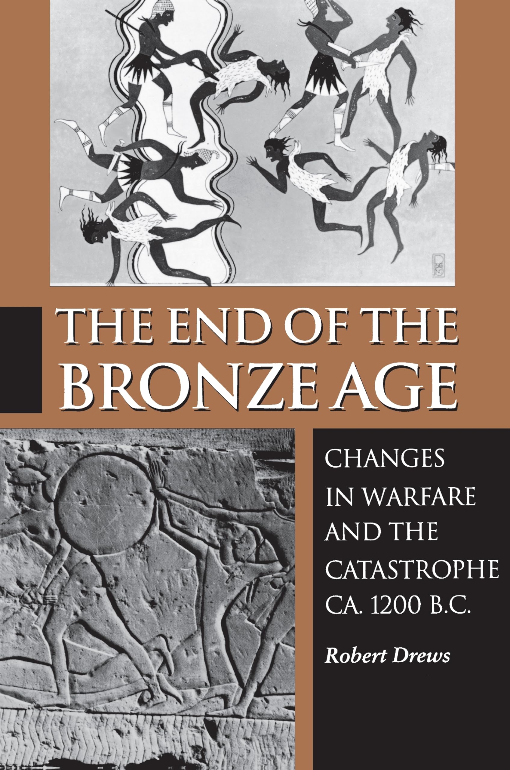 The End of the Bronze Age: Changes in Warfare and the Catastrophe ca.1200 B.C.: Changes in Warfare and the Catastrophe ca. 1200 B.C. - Third Edition Social Sciences