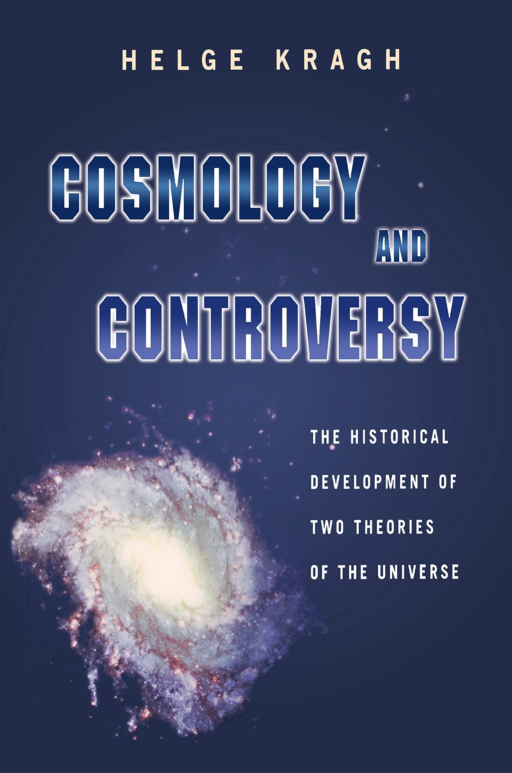 Cosmology and Controversy: The Historical Development of Two Theories of the Universe Social Sciences