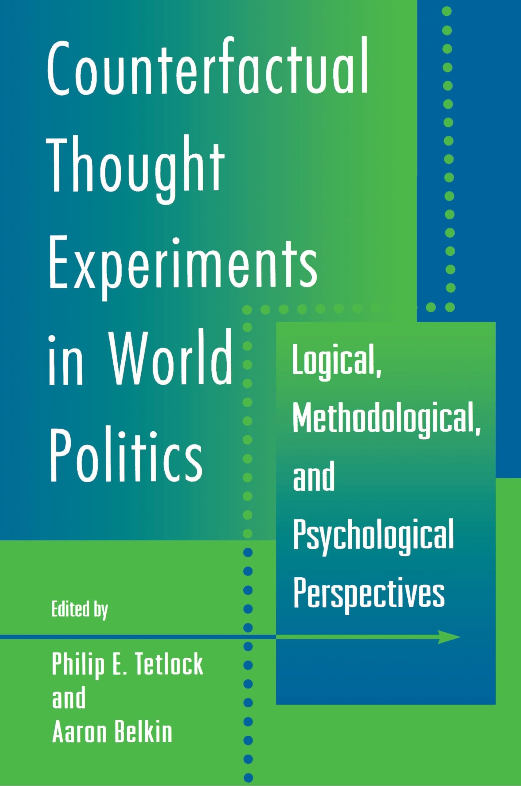 Counterfactual Thought Experiments in World Politics: Logical, Methodological, and Psychological Perspectives Law