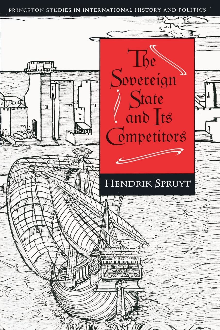 The Sovereign State and Its Competitors: An Analysis of Systems Change (Princeton Studies in International History and Politics) Social Sciences