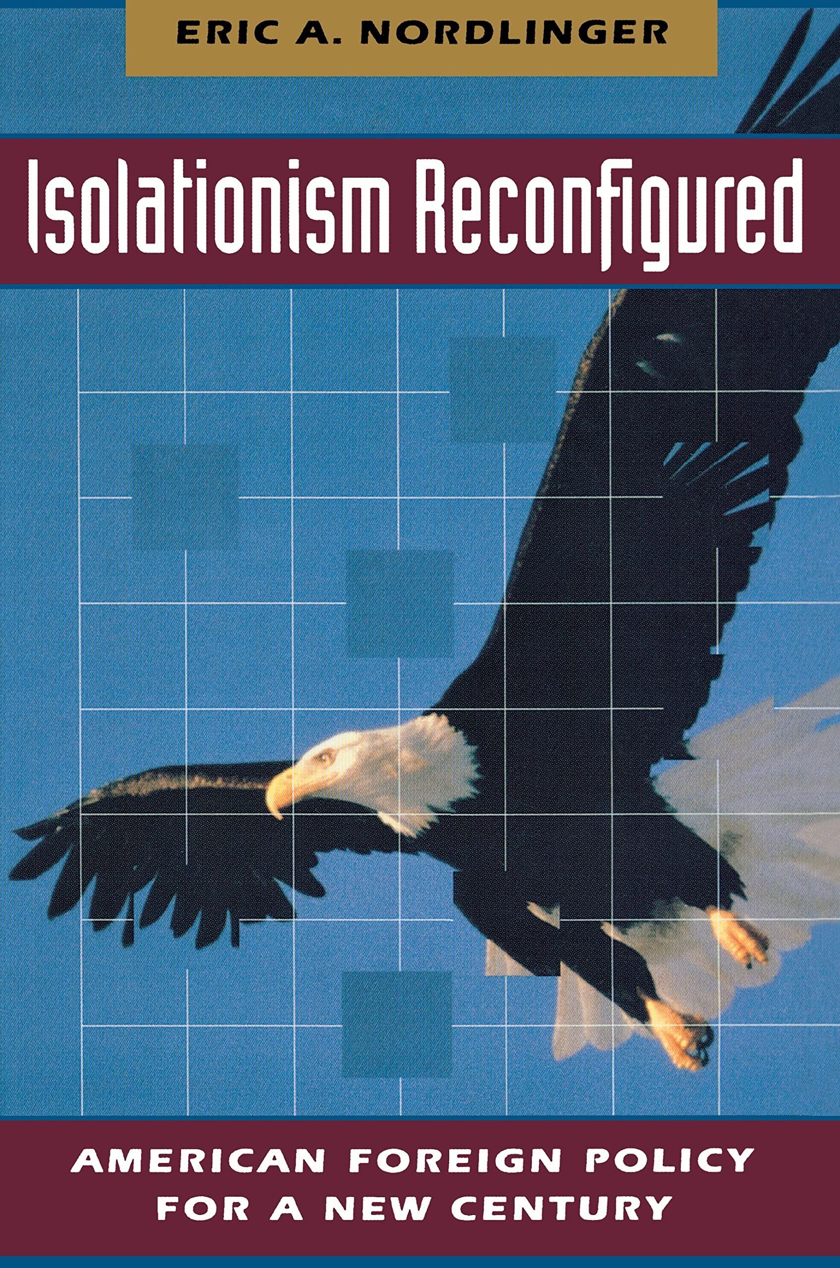 Isolationism Reconfigured: American Foreign Policy for a New Century Law