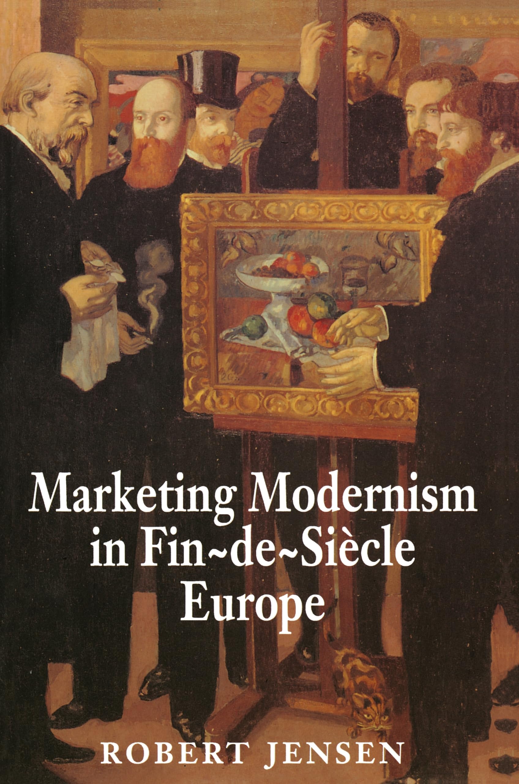 Marketing Modernism in Fin-de-Siècle Europe Film, Art & Culture