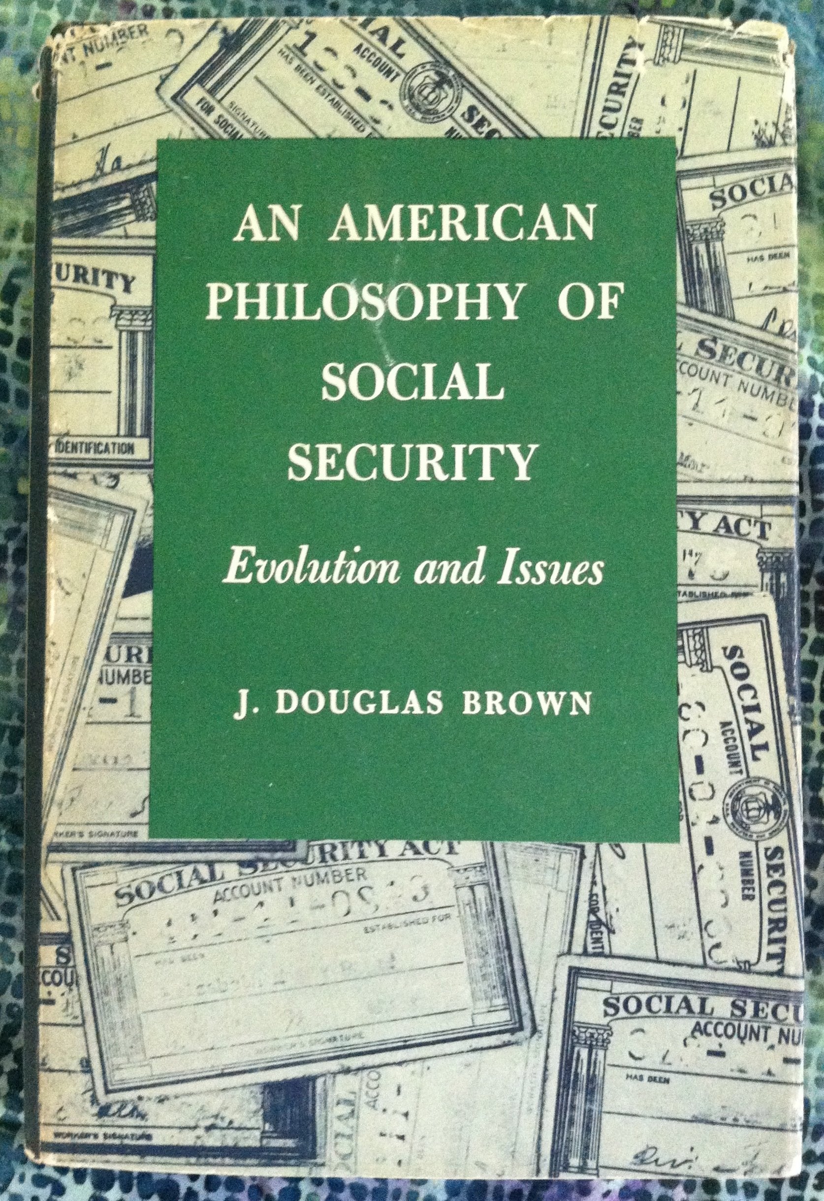 An American Philosophy of Social Security: Evolution and Issues (Princeton Legacy Library) Social Sciences