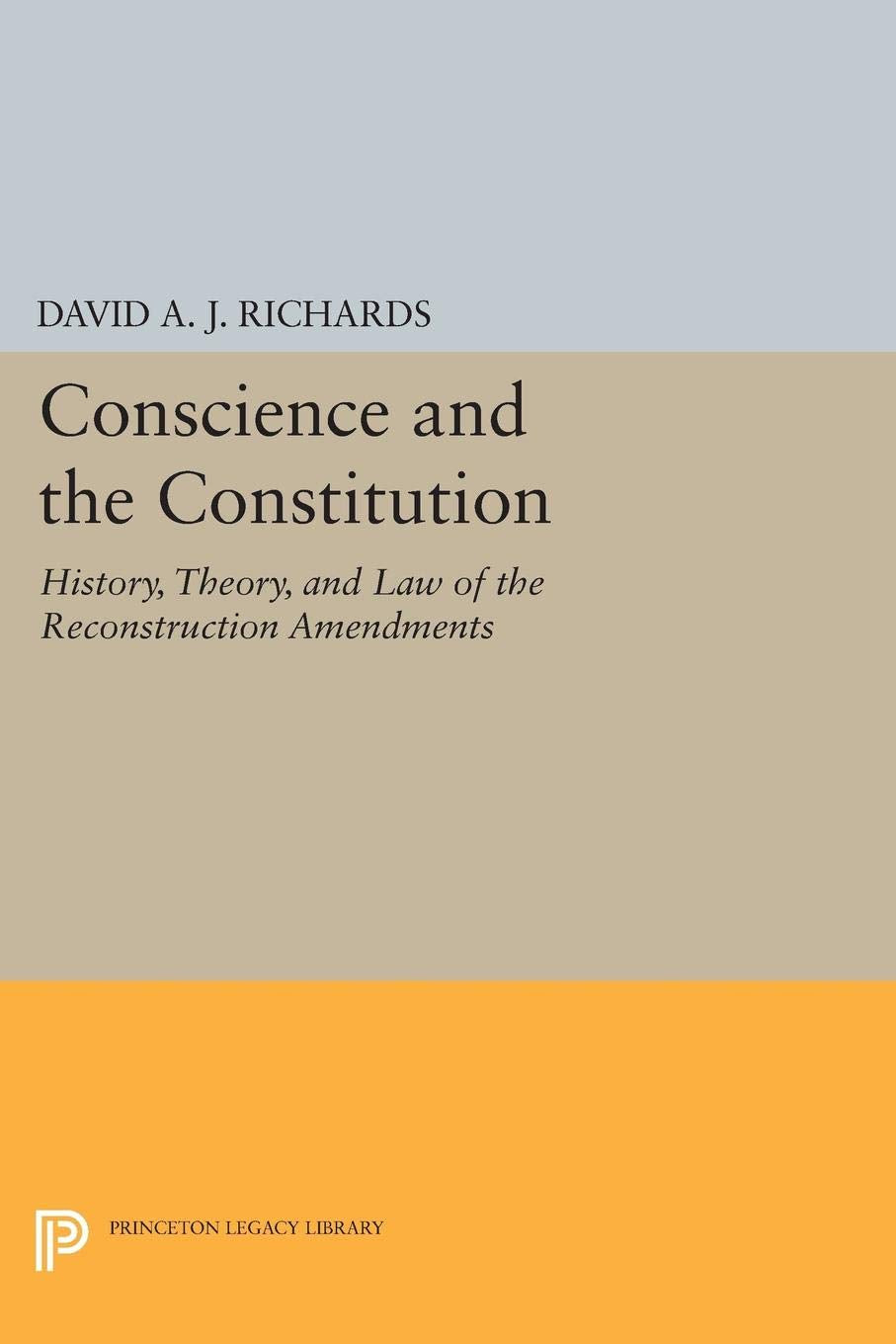 Conscience and the Constitution: History, Theory, and Law of the Reconstruction Amendments book