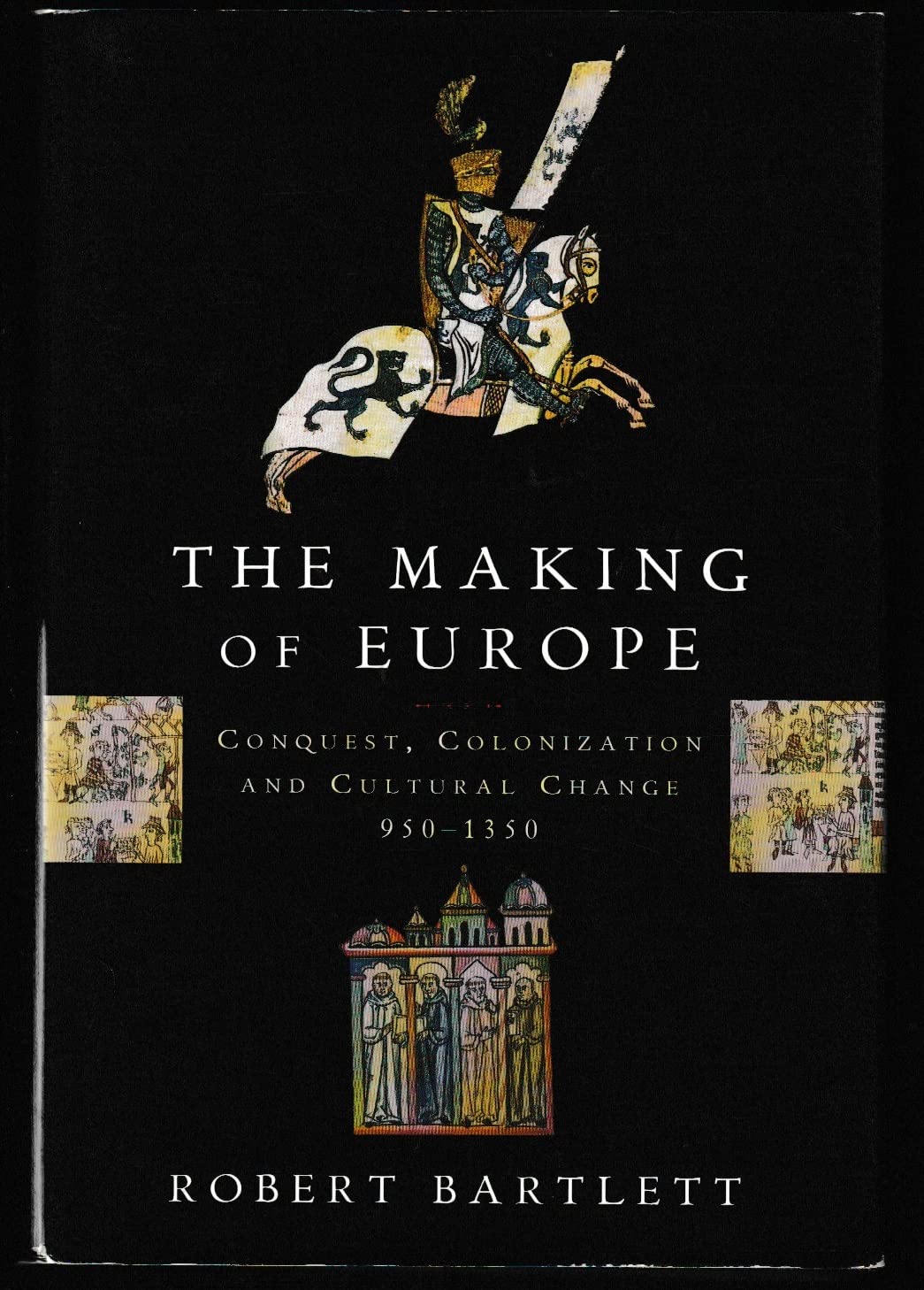 The Making of Europe: Conquest, Colonization, and Cultural Change, 950-1350 book
