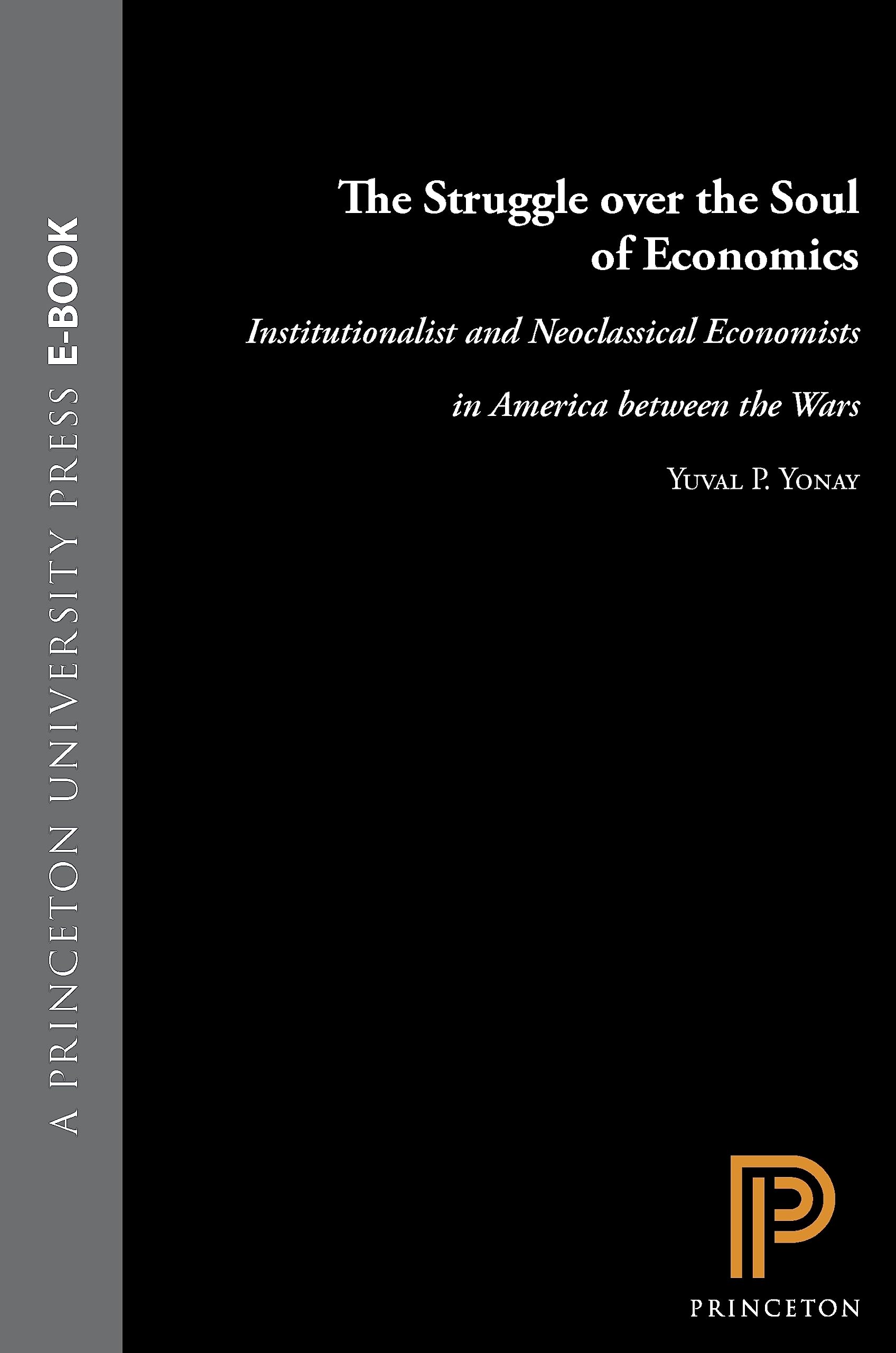 The Struggle over the Soul of Economics: Institutionalist and Neoclassical Economists in America Between the Wars Business, Finance & Career