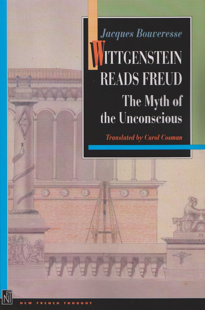 Wittgenstein Reads Freud: The Myth of the Unconscious (New French Thought) Philosophy