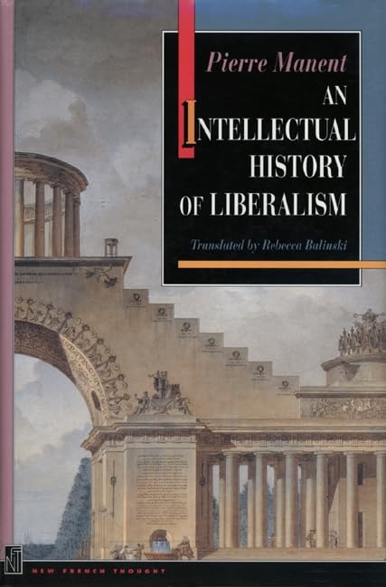 An Intellectual History of Liberalism (New French Thought) Philosophy