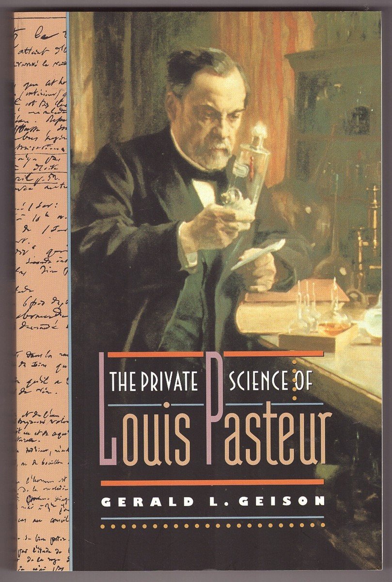 The Private Science of Louis Pasteur (Princeton Legacy Library) Social Sciences