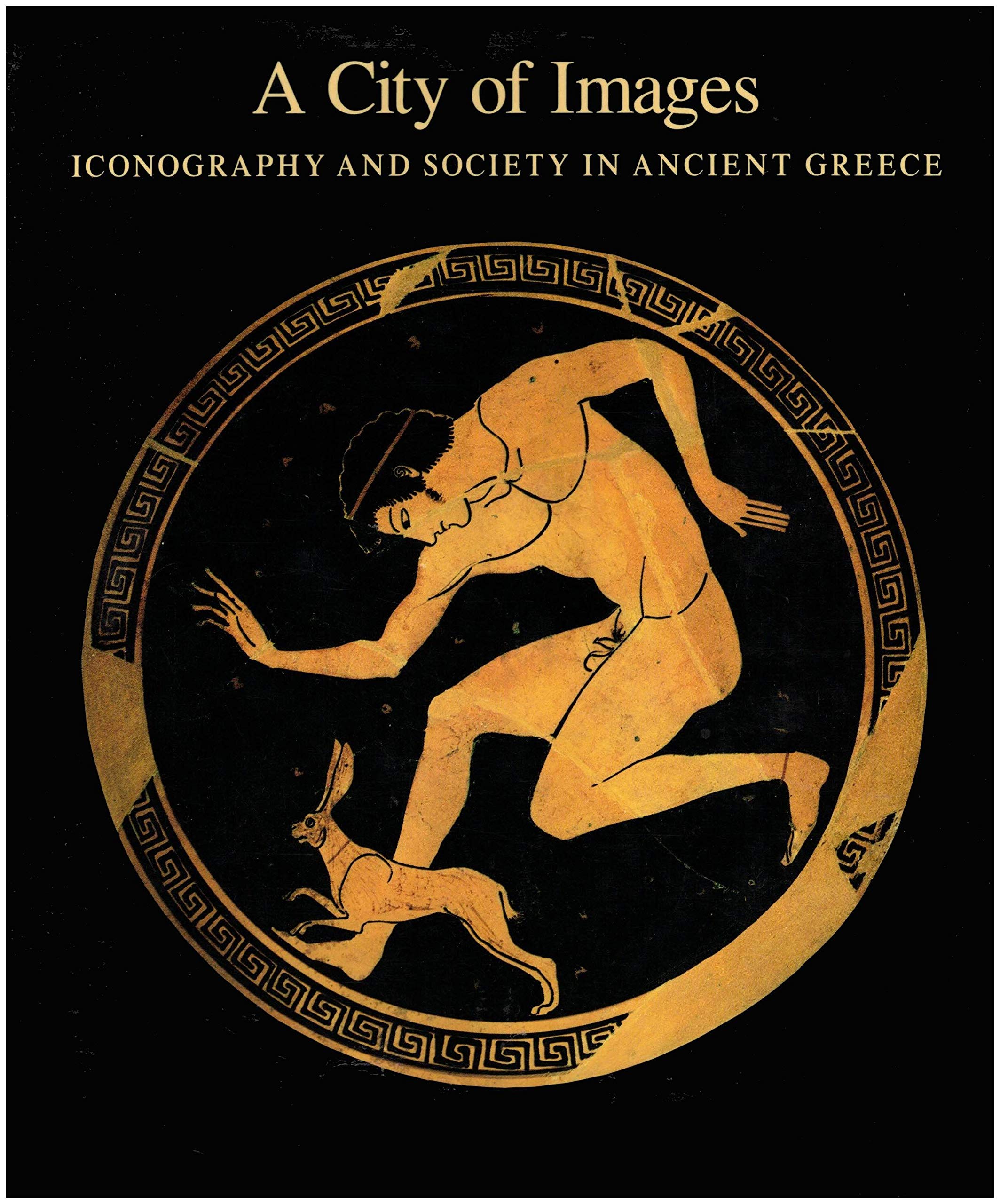A City of Images: Iconography and Society in Ancient Greece Politics & History