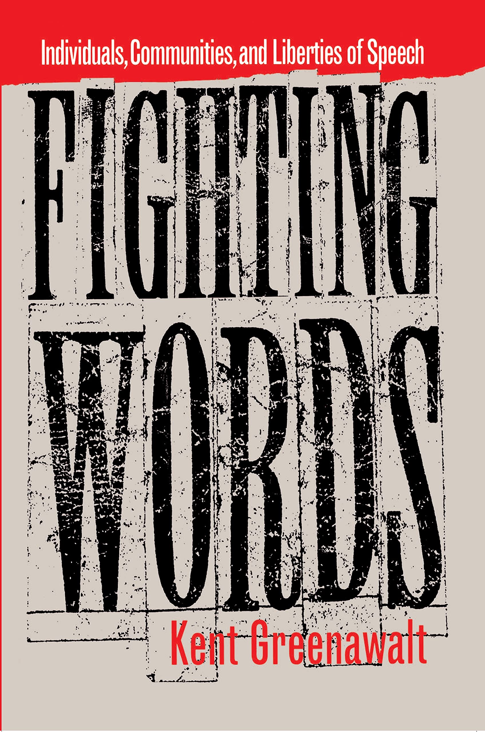 Fighting Words: Individuals, Communities, and Liberties of Speech Law