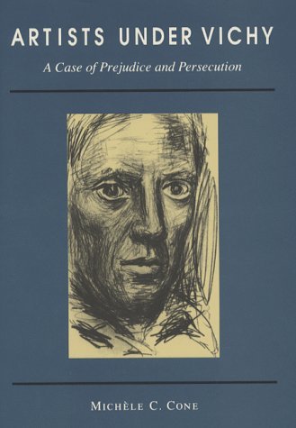 Artists Under Vichy: A Case of Prejudice and Persecution Film, Art & Culture
