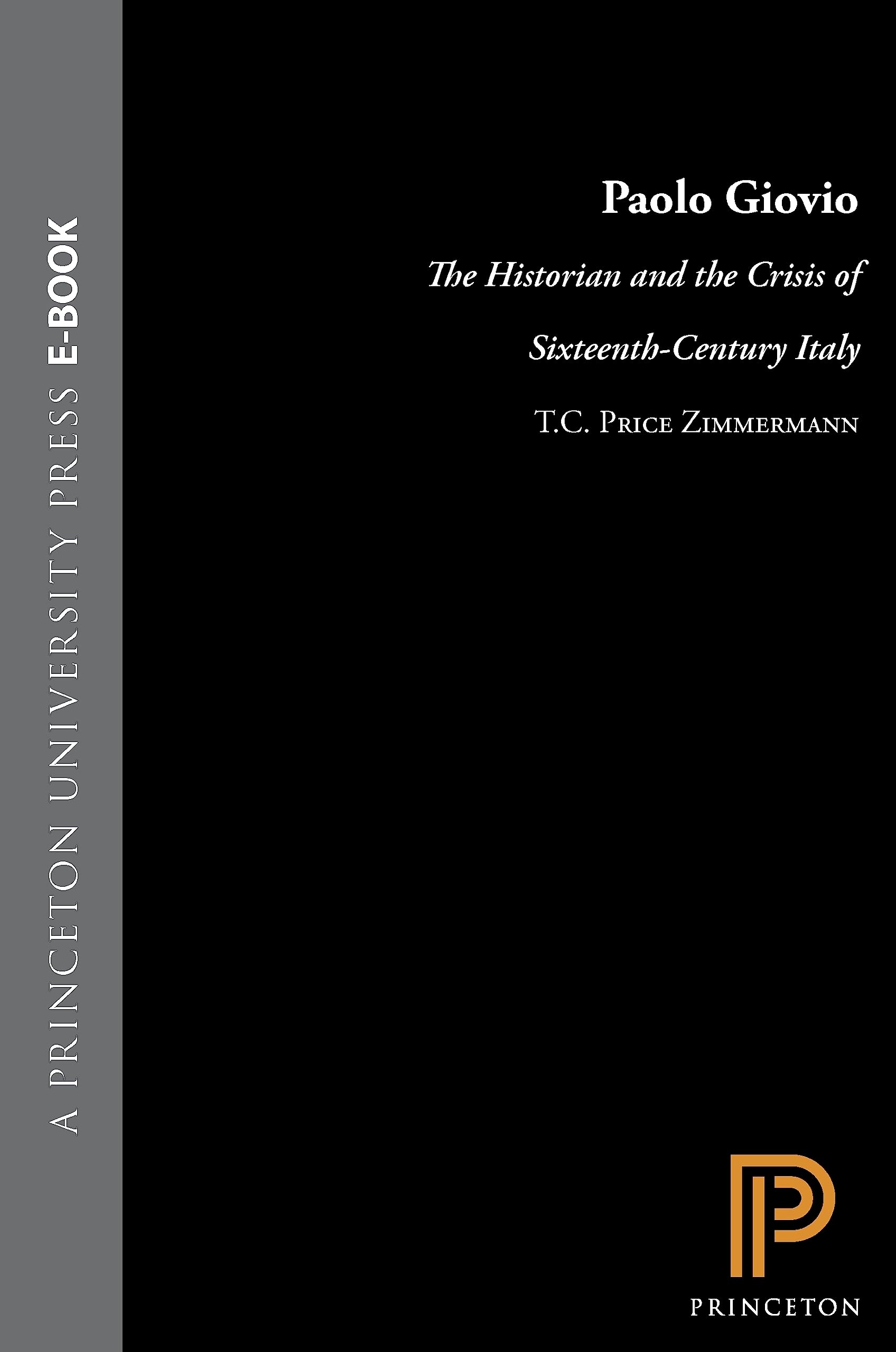 Paolo Giovio: The Historian and the Crisis of Sixteenth-Century Italy Memories