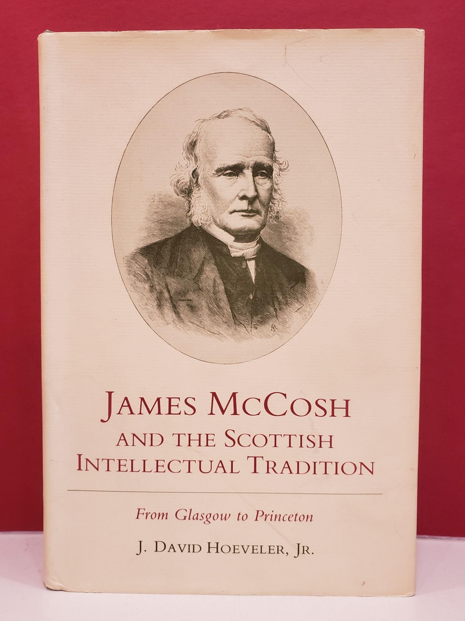 James McCosh and the Scottish Intellectual Tradition: From Glasgow to Princeton (Princeton Legacy Library) Philosophy