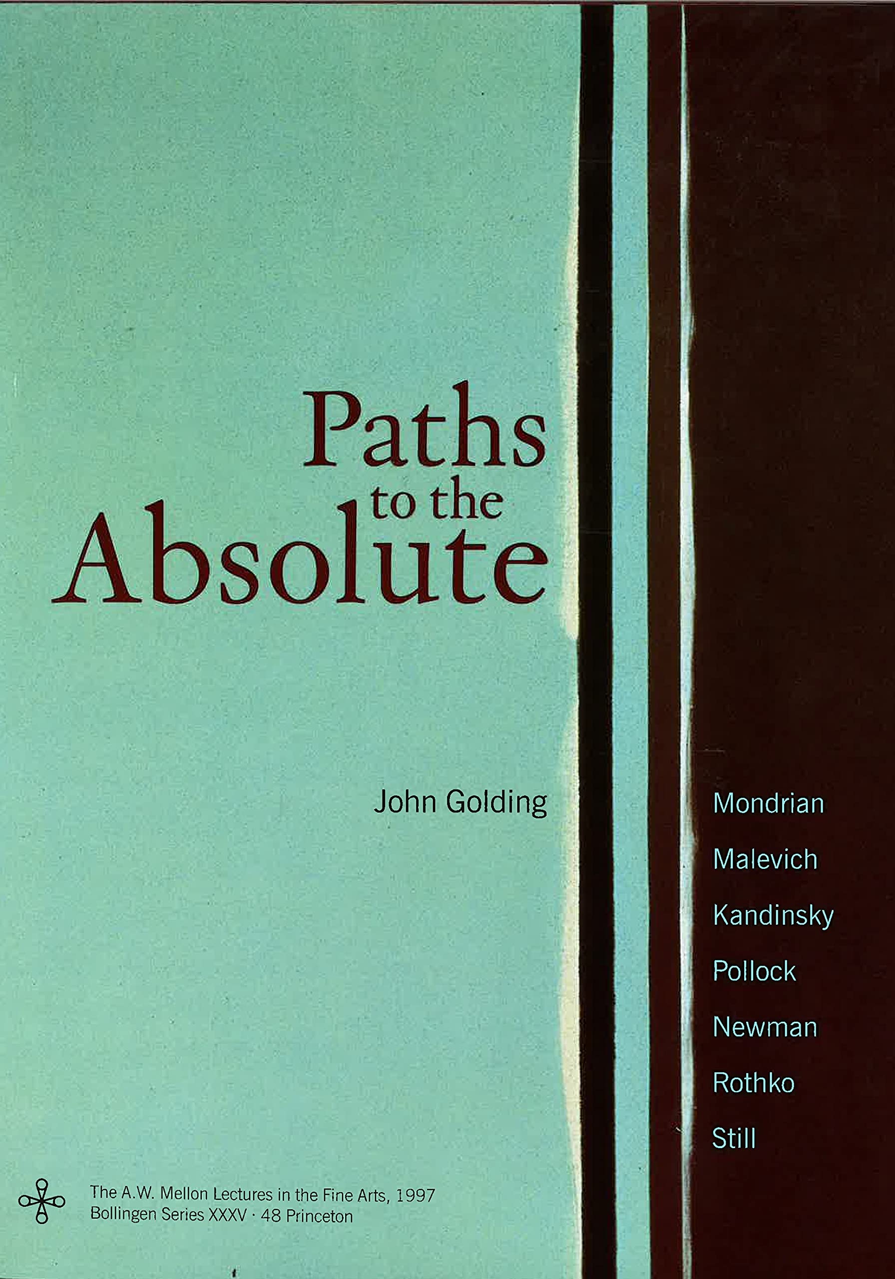 Paths to the Absolute: Mondrian, Malevich, Kandinsky, Pollock, Newman, Rothko, and Still book