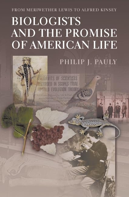 Biologists and the Promise of American Life: From Meriwether Lewis to Alfred Kinsey Business & Technology