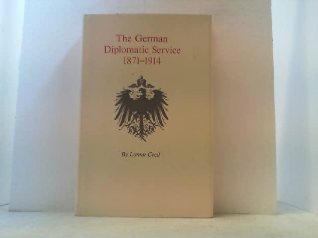 The German Diplomatic Service, 1871-1914 (Princeton Legacy Library) Politics & History