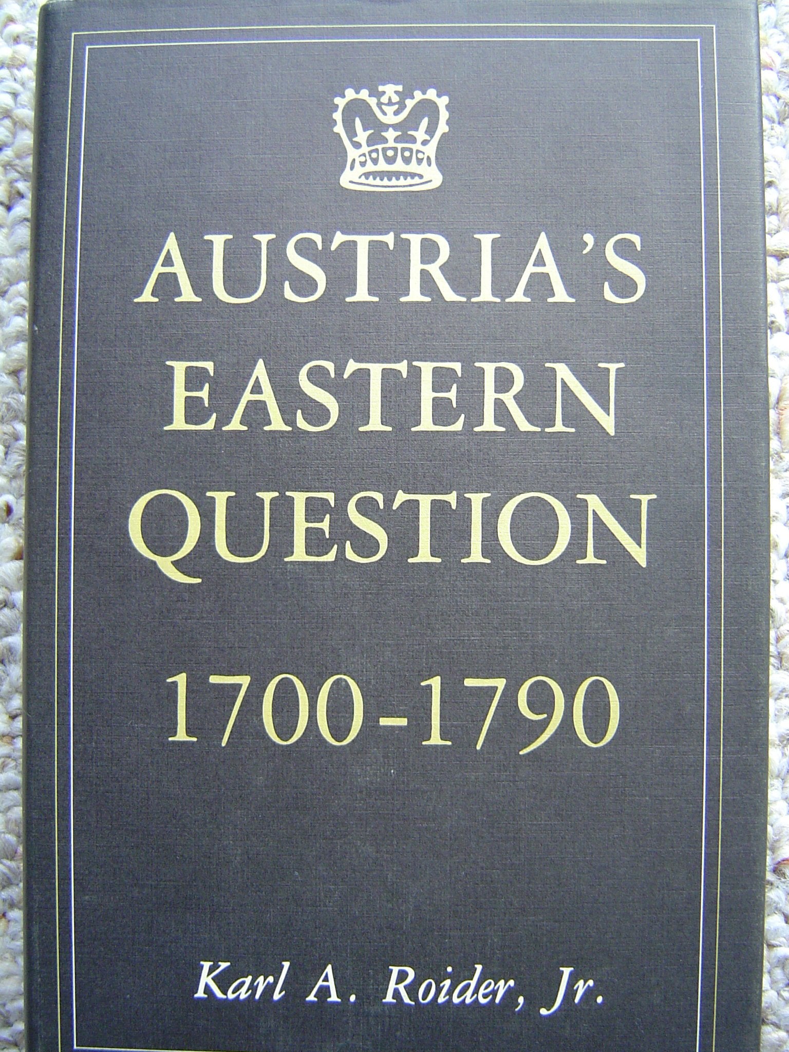 Austria's Eastern Question, 1700-1790 (Princeton Legacy Library) Politics & History
