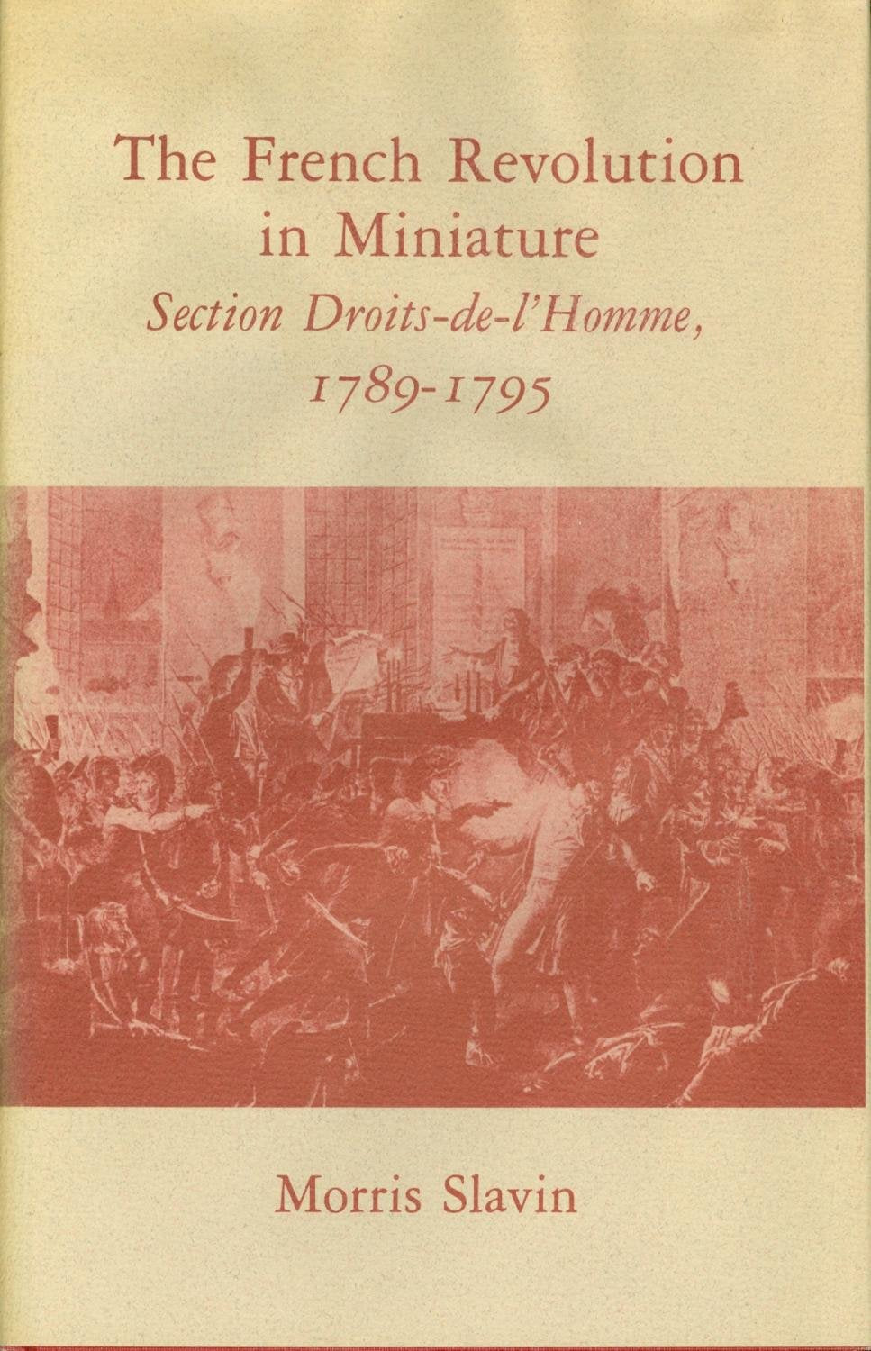 French Revolution in Miniature: Section Droits-De-L'Homme, 1789-1795 (Princeton Legacy Library) Politics & History
