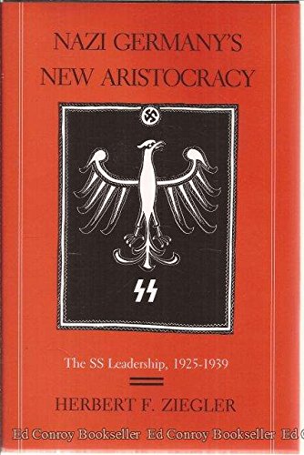 Nazi Germany's New Aristocracy: The Ss Leadership, 1925-1939 (Princeton Legacy Library) Politics & History