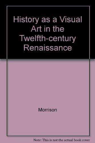 History As a Visual Art in the Twelfth-Century Renaissance (Princeton Legacy Library) Philosophy