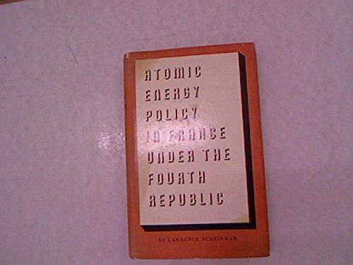 Atomic Energy Policy in France Under the Fourth Republic (Princeton Legacy Library, 1983) Film, Art & Culture