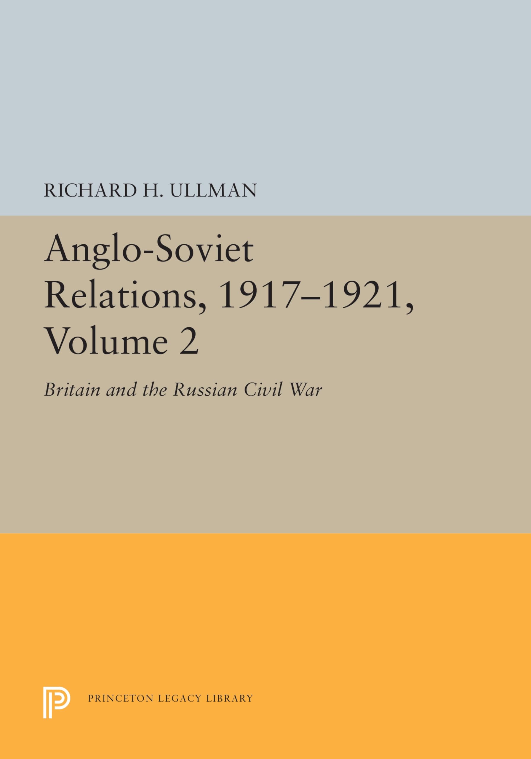 Anglo-Soviet Relations, 1917-1921, Volume 2: Britain and the Russian Civil War (Princeton Legacy Library, 5530, Band 2) Film, Art & Culture
