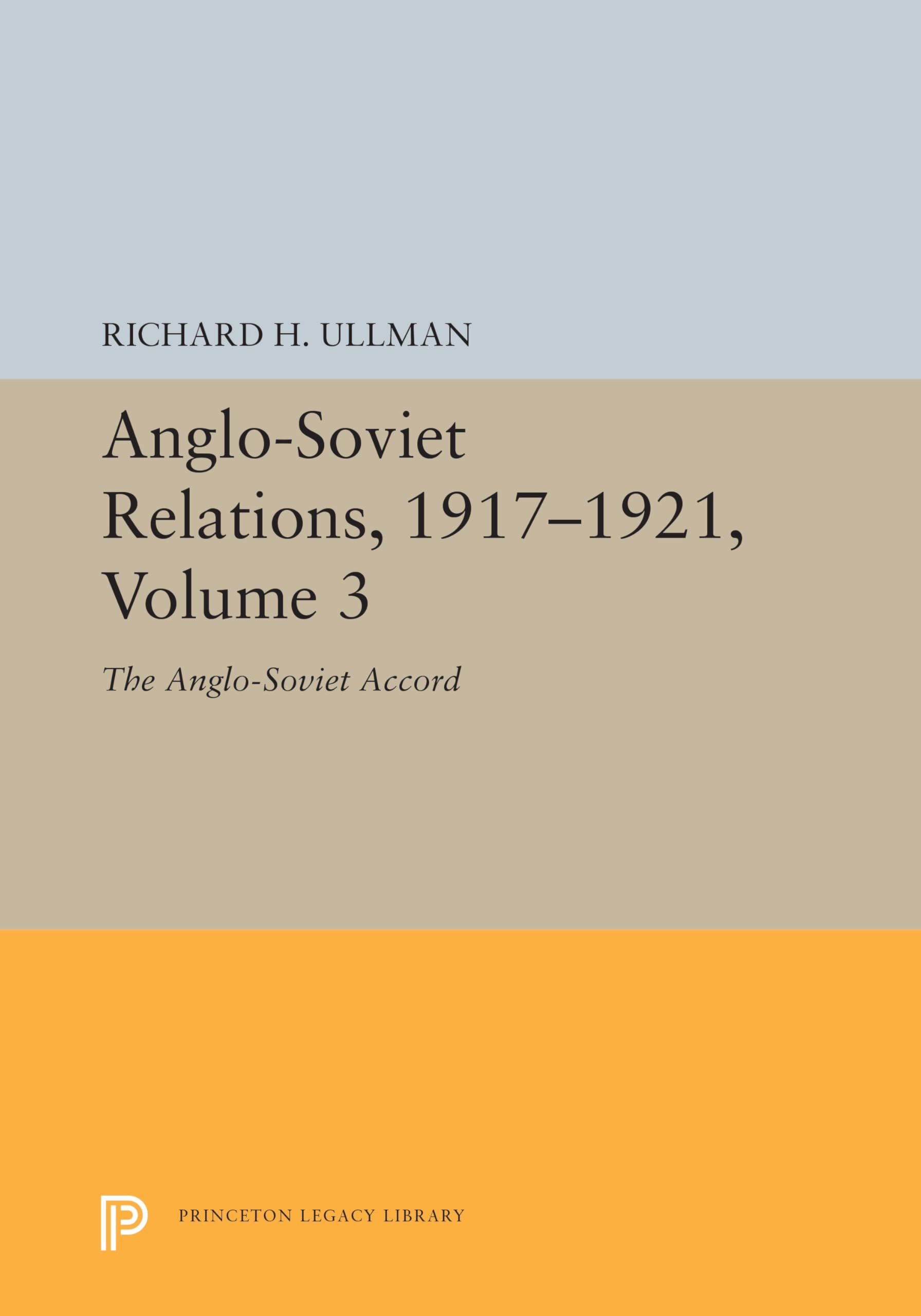 Anglo Soviet Relations 1917 1921: The Anglo-Soviet Accord (Princeton Legacy Library) Politics & History