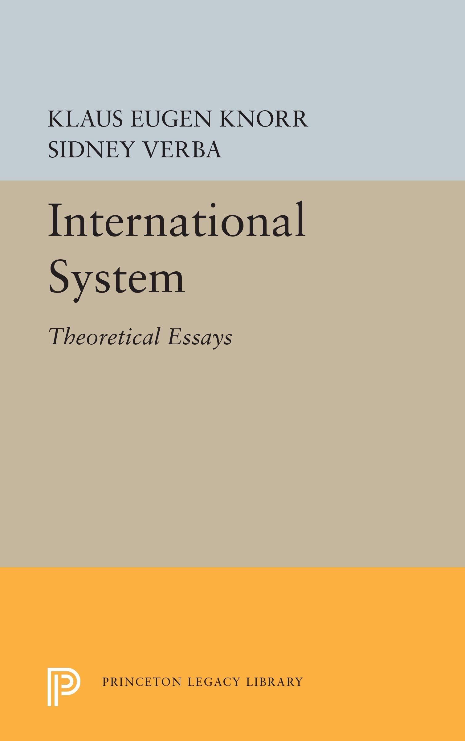 International System: Theoretical Essays (Princeton Legacy Library, 5539) Politics & History