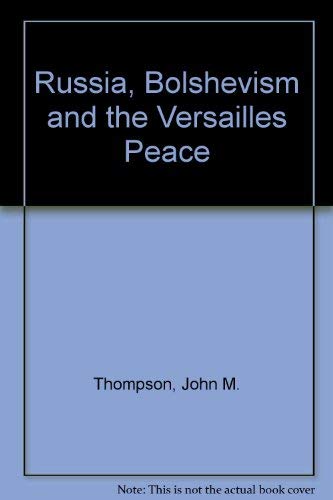 Russia, Bolshevism, and the Versailles Peace (Princeton Legacy Library, 2346) Film, Art & Culture