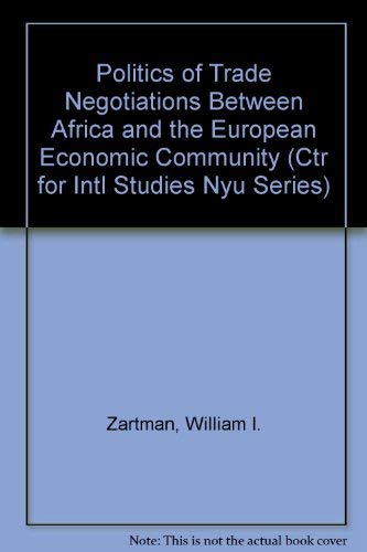 Politics of Trade Negotiations Between Africa and the European Economic Community: The Weak Confronts the Strong (Ctr for Intl Studies Nyu Series) Politics & History