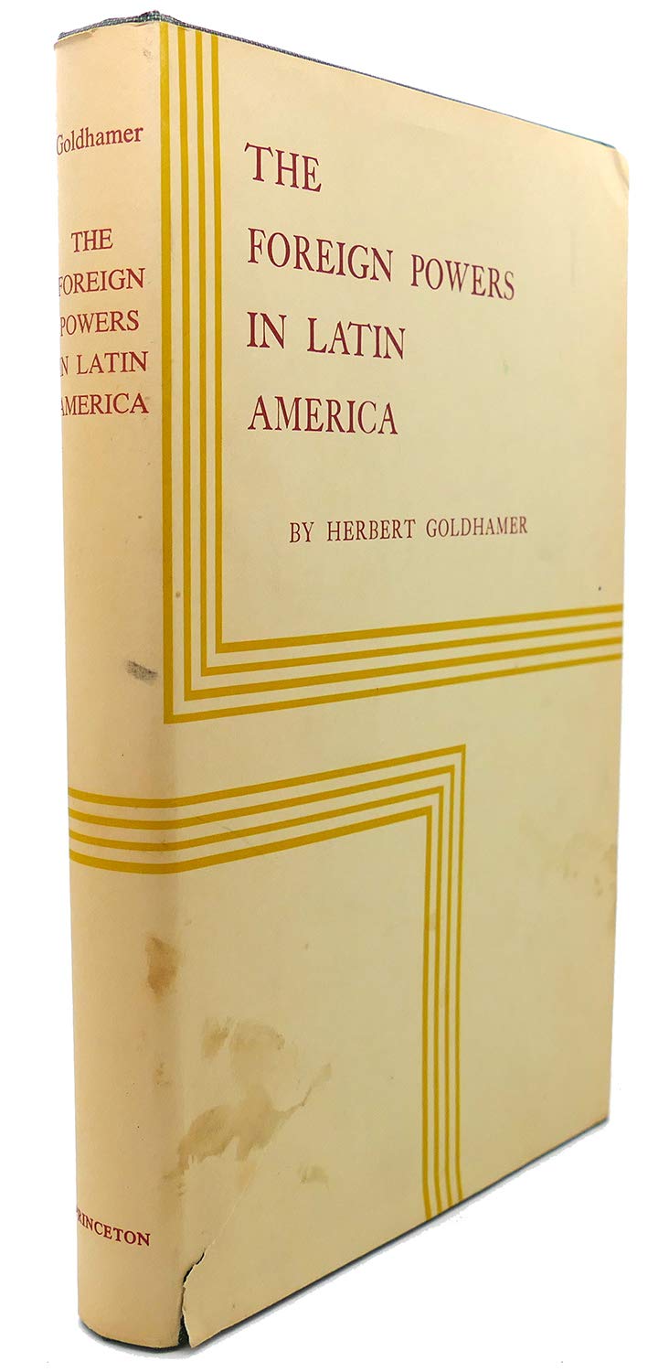 The Foreign Powers in Latin America (A Rand Corporation Research Study) Politics & History