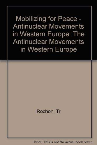Mobilizing for Peace: The Antinuclear Movements in Western Europe Politics & History