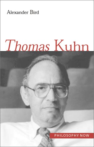 Thomas Kuhn (Philosophy Now (Princeton, N.J.).) Philosophy