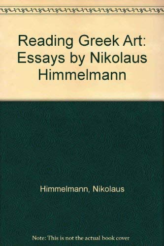 Reading Greek Art: Essays by Nikolaus Himmelmann General education