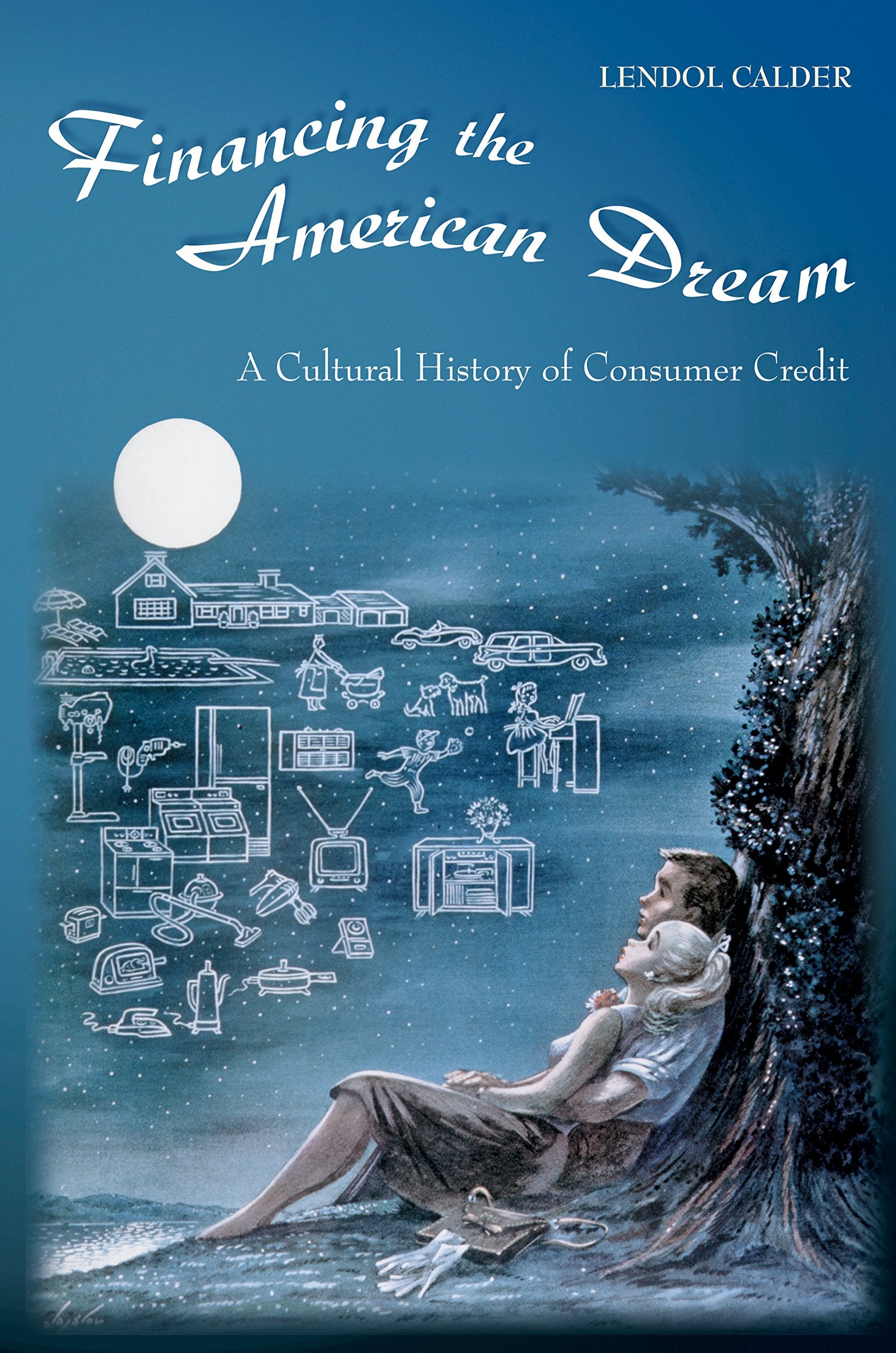 Financing the American Dream: A Cultural History of Consumer Credit book