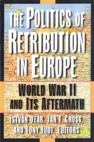 The Politics of Retribution in Europe: World War II and Its Aftermath Politics & History