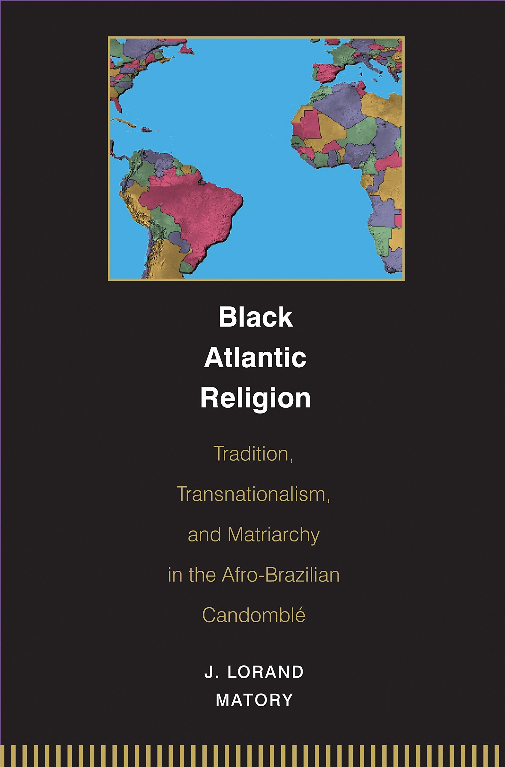 Black Atlantic Religion: Tradition, Transnationalism, And Matriarchy In The Afro-Brazilian Candomblé Religion & Esotericism