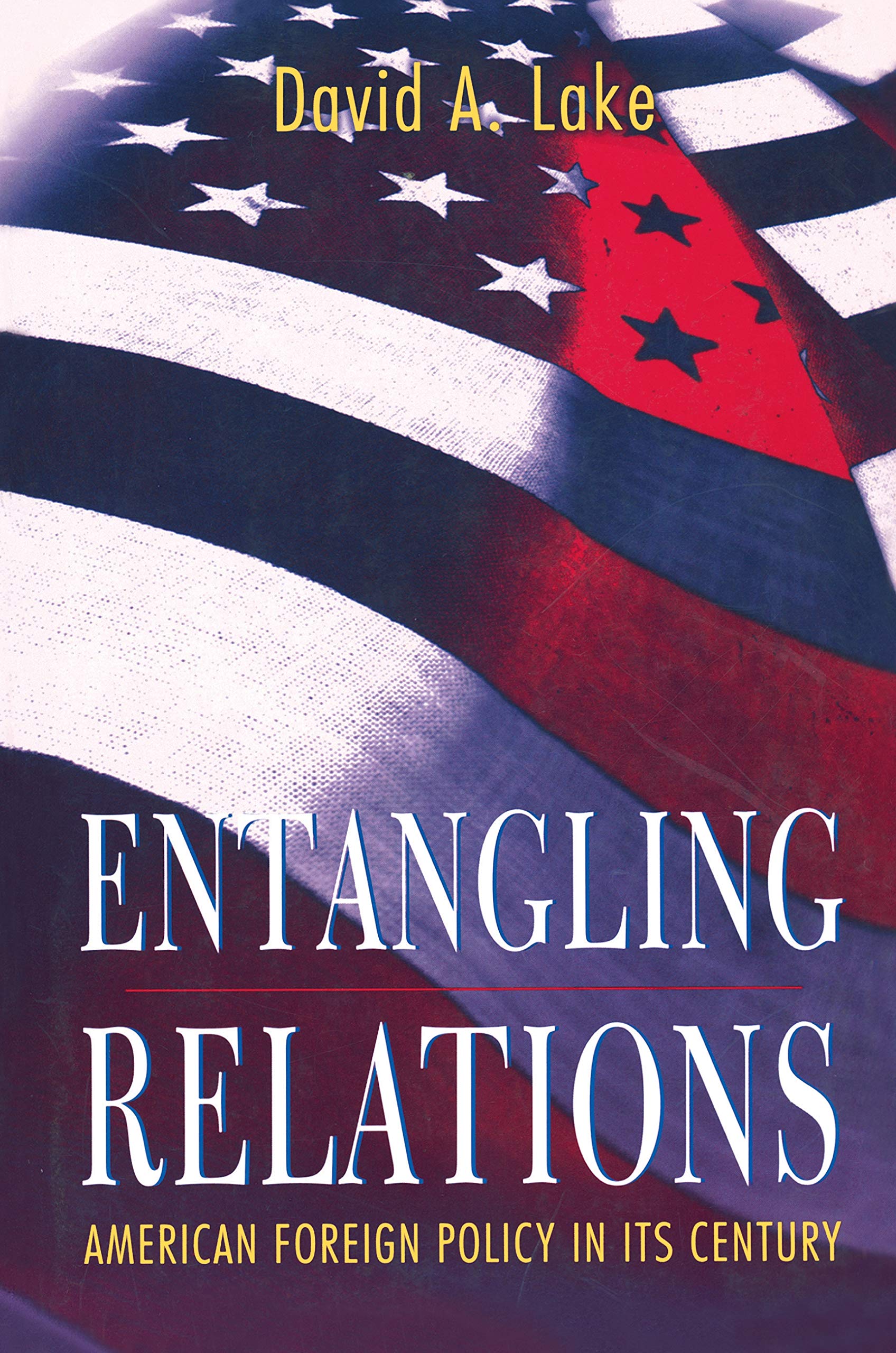 Entangling Relations: American Foreign Policy in Its Century (Princeton Studies in International History and Politics) Politics & History
