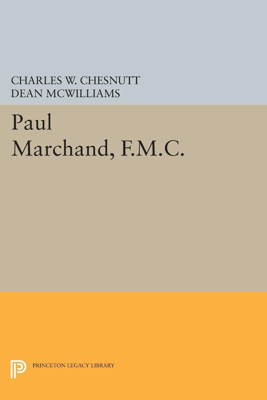 Paul Marchand, F.M.C (Princeton Legacy Library) Classics