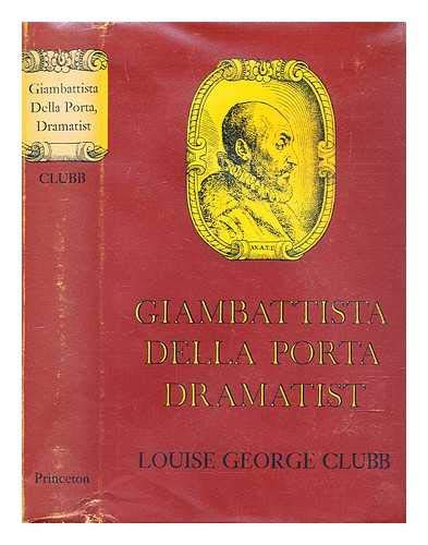 Giambattista Della Porta, Dramatist (Princeton Legacy Library, 2188) Drama