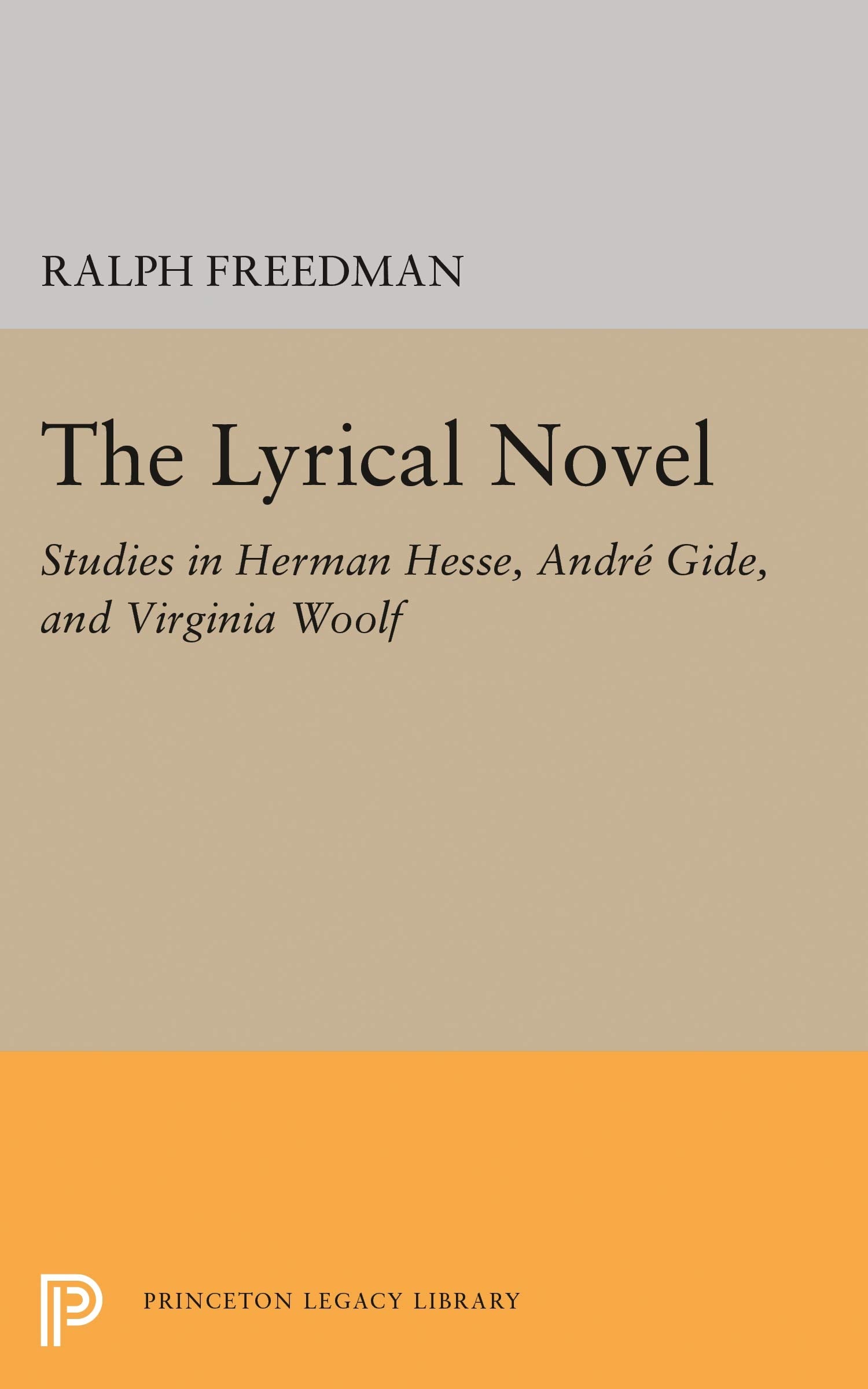 The Lyrical Novel: Studies in Herman Hesse, Andre Gide, and Virginia Woolf (Princeton Legacy Library, 1890) Social Sciences